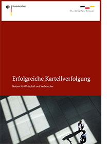 Cover der Publikation "Erfolgreiche Kartellverfolgung- Nutzen für Wirtschaft und Verbraucher"