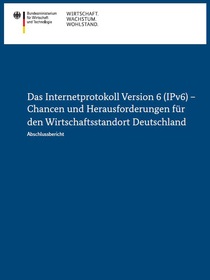 Cover der Publikation Das Internetprotokoll Version 6 (IPv6) - Chancen und Herausforderungen für den Wirtschaftsstandort Deutschland