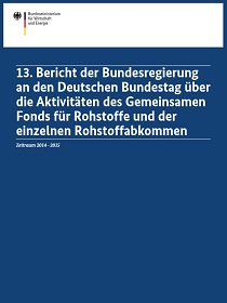 Cover der Publikation 13. Bericht der Bundesregierung an den Deutschen Bundestag über die Aktivitäten des Gemeinsamen Fonds für Rohstoffe und der einzelnen Rohstoffabkommen