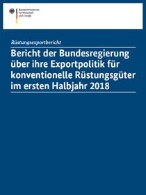 Cover des Berichts der Bundesregierung über ihre Exportpolitik für konventionelle Rüstungsgüter im ersten Halbjahr 2018