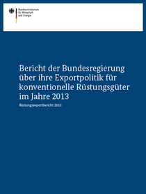 Cover der Publikation Bericht der Bundesregierung über ihre Exportpolitik für konventionelle Rüstungsgüter im Jahre 2013