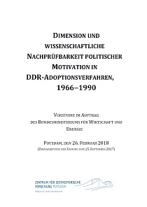 Cover der Publikation Dimensionen und wissenschaftliche Nachprüfbarkeit politischer Motivation in DDR-Adoptionsverfahren 1966-1990