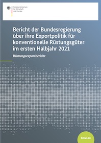 Cover Bericht der Bundesregierung über ihre Exportpolitik für konventionelle Rüstungsgüter im ersten Halbjahr 2021