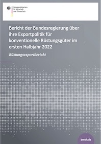 Cover der Publikation „Bericht der Bundesregierung uber ihre Exportpolitik fur konventionelle Rustungsguter im ersten Halbjahr 2022“