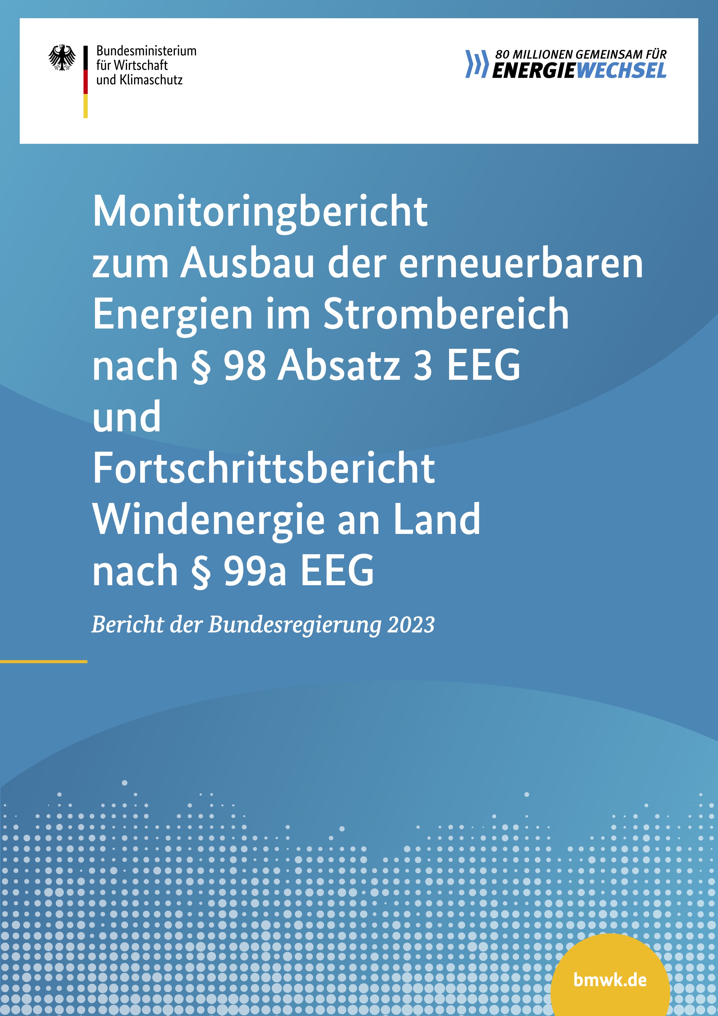 Cover Monitoringbericht zum Ausbau der erneuerbaren Energien im Strombereich nach § 98 Absatz 3 EEG und FortschrittsberichtWindenergie an Land nach § 99a EEG