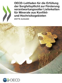 OECD-Leitfaden für die Erfüllung der Sorgfaltspfl icht zur Förderung verantwortungsvoller Lieferketten für Minerale aus Konfl iktund Hochrisikogebieten