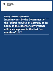 Cover of the Interim report by the Government of the Federal Republic of Germany on its policy on the export of conventional military equipment in the first four months of 2017